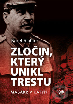 Kniha: Zločin, který unikl trestu (Karel Richter). Epocha, 2019 Kniha: Zločin, který unikl trestu (Karel Richter). Epocha, 2019