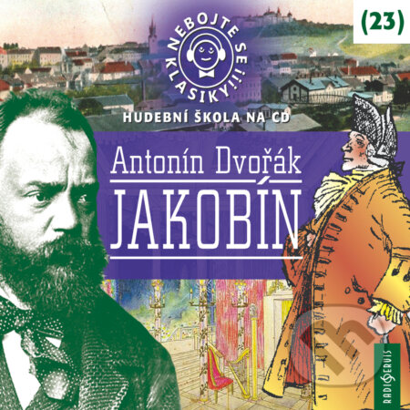 Audiokniha: Nebojte se klasiky 23 - Jákobín (Antonín Dvořák). Radioservis, 2019 Audiokniha: Nebojte se klasiky 23 - Jákobín (Antonín Dvořák). Radioservis, 2019
