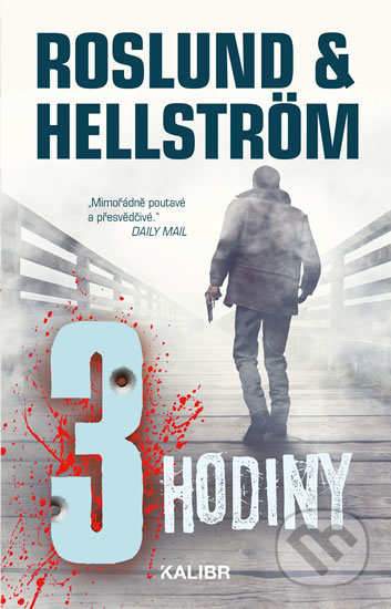 Kniha: Tři hodiny (Anders Roslund a Börge Hellström). Kalibr, 2019 Kniha: Tři hodiny (Anders Roslund a Börge Hellström). Kalibr, 2019