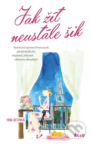 Kniha: Jak žít neustále šik (Tish Jett). Esence, 2019 Kniha: Jak žít neustále šik (Tish Jett). Esence, 2019