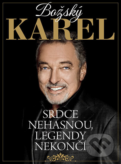 Kniha: Božský Karel - Srdce nehasnou, legendy nekončí (Autorský kolektiv). RF HOBBY, 2019 Kniha: Božský Karel - Srdce nehasnou, legendy nekončí (Autorský kolektiv). RF HOBBY, 2019