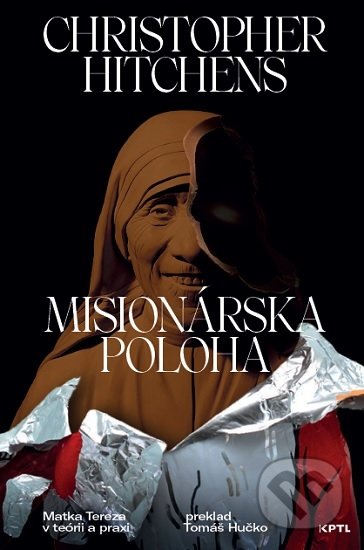 Kniha: Misionárska poloha (Christopher Hitchens). Vydavateľstvo KPTL, 2019 Kniha: Misionárska poloha (Christopher Hitchens). Vydavateľstvo KPTL, 2019