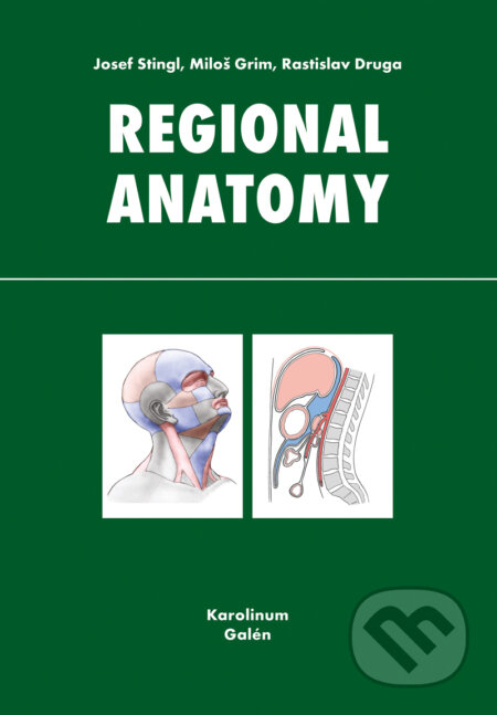 E-kniha: Regional anatomy (Josef Stingl, Miloš Grim a Rastislav Druga). Galén, 2012 E-kniha: Regional anatomy (Josef Stingl, Miloš Grim a Rastislav Druga). Galén, 2012