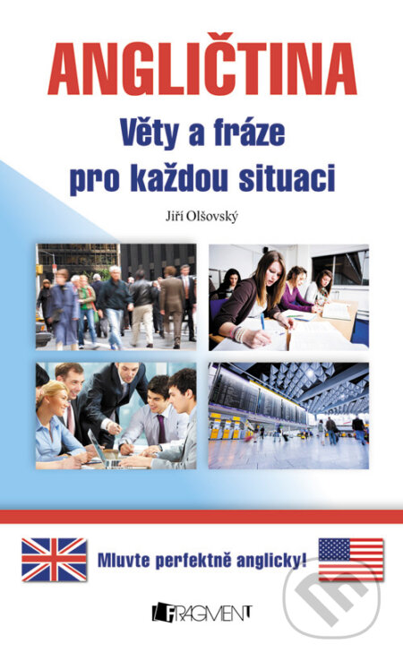 E-kniha: Angličtina – věty a fráze pro každou situaci (Jiří Olšovský). Nakladatelství Fragment, 2013 E-kniha: Angličtina – věty a fráze pro každou situaci (Jiří Olšovský). Nakladatelství Fragment, 2013