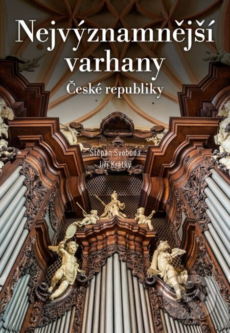 E-kniha: Nejvýznamnější varhany České republiky (Jiří Krátký a Štěpán Svoboda). CPRESS, 2019 E-kniha: Nejvýznamnější varhany České republiky (Jiří Krátký a Štěpán Svoboda). CPRESS, 2019