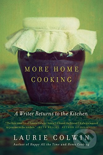 Kniha: More Home Cooking (Laurie Colwin). HarperCollins, 2014 Kniha: More Home Cooking (Laurie Colwin). HarperCollins, 2014