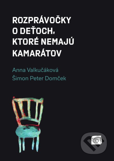 Kniha: Rozprávočky o deťoch, ktoré nemajú kamarátov (Anna Valkučáková a Šimon Peter Domček). Literárna bašta, 2019 Kniha: Rozprávočky o deťoch, ktoré nemajú kamarátov (Anna Valkučáková a Šimon Peter Domček). Literárna bašta, 2019