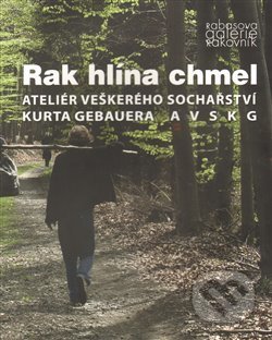 Kniha: Rak hlína chmel (Rabasova galerie Rakovník). Rabasova galerie Rakovník, 2013 Kniha: Rak hlína chmel (Rabasova galerie Rakovník). Rabasova galerie Rakovník, 2013