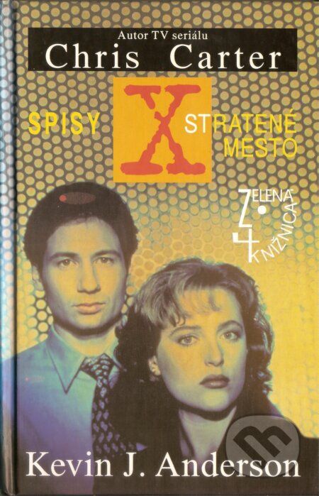 Kniha: Spisy X: Stratené mesto (Kevin J. Anderson). Slovenský spisovateľ, 1998 Kniha: Spisy X: Stratené mesto (Kevin J. Anderson). Slovenský spisovateľ, 1998