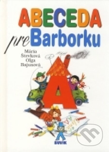 Kniha: Abeceda pre Barborku (Bajusová Oľga a Mária Števková). Buvik, 2004 Kniha: Abeceda pre Barborku (Bajusová Oľga a Mária Števková). Buvik, 2004