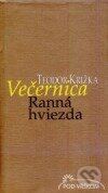 Kniha: Večernica ranná hviezda (Teodor Križka). Petrus, 2005 Kniha: Večernica ranná hviezda (Teodor Križka). Petrus, 2005