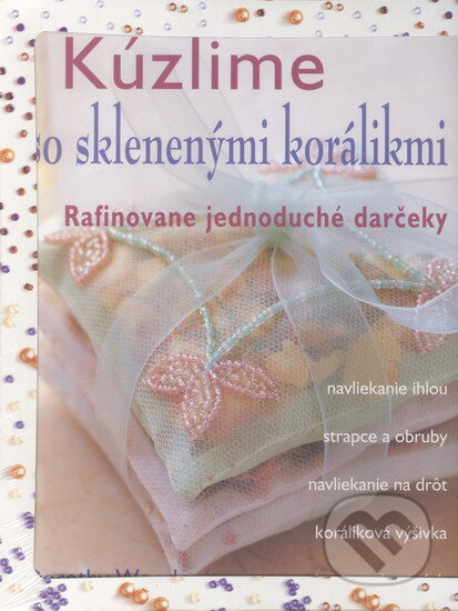 Kniha: Kúzlime so sklenenými korálikmi (Dorothy Woodová). Trio Publishing, 2004 Kniha: Kúzlime so sklenenými korálikmi (Dorothy Woodová). Trio Publishing, 2004