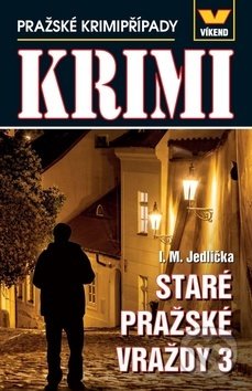 Kniha: Staré pražské vraždy 3 (I. M. Jedlička). Víkend, 2019 Kniha: Staré pražské vraždy 3 (I. M. Jedlička). Víkend, 2019