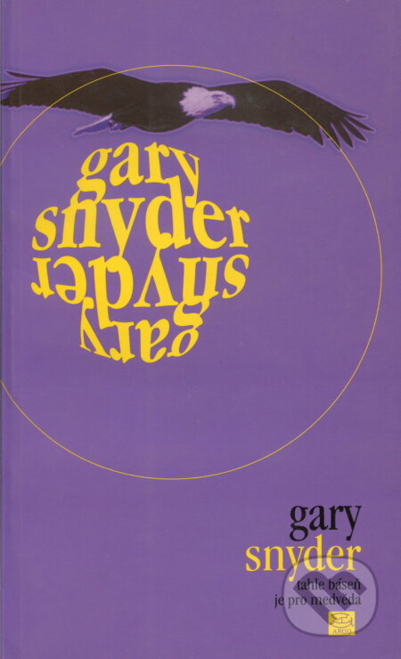 Tahle báseň je pro medvěda - Gary Snyder, Argo, 1997