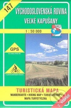 Východoslovenská rovina - Veľké Kapušany - turistická mapa č. 147 - Kolektív autorov, VKÚ Harmanec, 2001