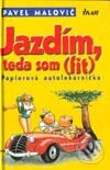 Kniha: Jazdím, teda som (fit) - Papierová autolekárnička (Pavel Malovič). Ikar, 2001 Kniha: Jazdím, teda som (fit) - Papierová autolekárnička (Pavel Malovič). Ikar, 2001