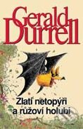 Kniha: Zlatí netopýři a růžoví holubi (Gerald Durrell), 2001 Kniha: Zlatí netopýři a růžoví holubi (Gerald Durrell), 2001