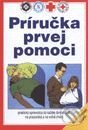 Kniha: Príručka prvej pomoci (Autorský kolektív). Príroda, 2001 Kniha: Príručka prvej pomoci (Autorský kolektív). Príroda, 2001