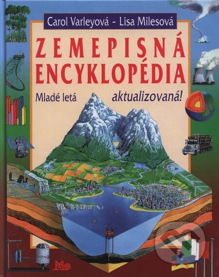 Kniha: Zemepisná encyklopédia (Carol Varleyová a Lisa Milesová). SPN - Mladé letá, 2001 Kniha: Zemepisná encyklopédia (Carol Varleyová a Lisa Milesová). SPN - Mladé letá, 2001
