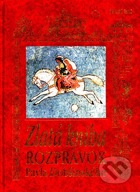 Kniha: Zlatá kniha rozprávok Pavla Dobšinského (Pavol Dobšinský), 2007 Kniha: Zlatá kniha rozprávok Pavla Dobšinského (Pavol Dobšinský), 2007