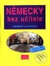 Kniha: Německy bez učitele (Augustin Lukáš a Angelika Hlavatá). INFOA, 2001 Kniha: Německy bez učitele (Augustin Lukáš a Angelika Hlavatá). INFOA, 2001