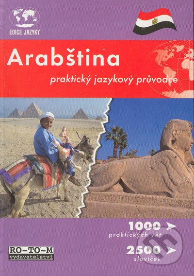 Kniha: Arabština - praktický jazykový průvodce (Autorský kolektiv). RO-TO-M, 2004 Kniha: Arabština - praktický jazykový průvodce (Autorský kolektiv). RO-TO-M, 2004