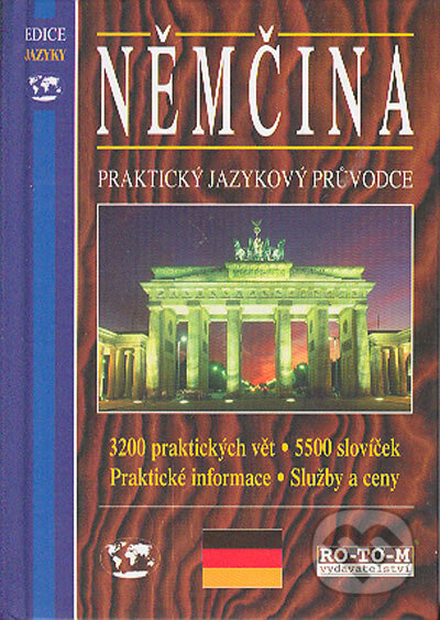 Kniha: Němčina - praktický jazykový průvodce (Autorský kolektív). RO-TO-M, 2000 Kniha: Němčina - praktický jazykový průvodce (Autorský kolektív). RO-TO-M, 2000