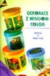 Kniha: Dekorace z Window - Color (Autorský kolektív). Anagram, 2000 Kniha: Dekorace z Window - Color (Autorský kolektív). Anagram, 2000