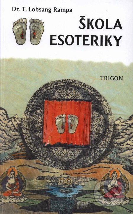 Kniha: Škola esoteriky (Lobsang T. Rampa). Trigon, 2000 Kniha: Škola esoteriky (Lobsang T. Rampa). Trigon, 2000
