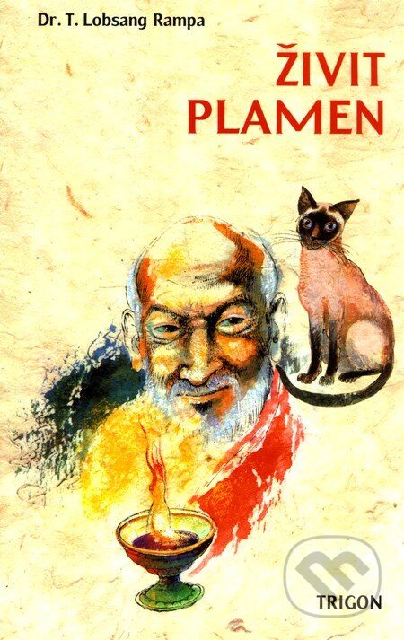 Kniha: Živit plamen (T. Lobsang Rampa). Trigon, 2000 Kniha: Živit plamen (T. Lobsang Rampa). Trigon, 2000