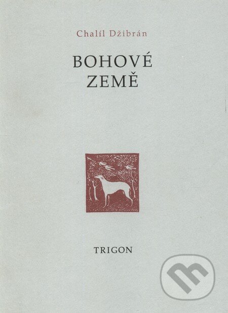 Kniha: Bohové země (Chalíl Džibrán). Trigon, 2001 Kniha: Bohové země (Chalíl Džibrán). Trigon, 2001