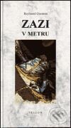 Kniha: Zazi v metru (Raymond Queneau). Trigon, 2001 Kniha: Zazi v metru (Raymond Queneau). Trigon, 2001