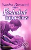 Kniha: Posledné interview (Sandra Brown). Ikar, 2001 Kniha: Posledné interview (Sandra Brown). Ikar, 2001