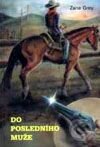 Kniha: Do posledního muže (Zane Grey). Návrat, 1992 Kniha: Do posledního muže (Zane Grey). Návrat, 1992