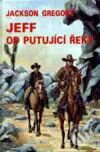 Kniha: Jeff od Putující řeky (J. Gregory). Návrat, 1995 Kniha: Jeff od Putující řeky (J. Gregory). Návrat, 1995