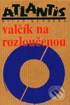 Kniha: Valčík na rozloučenou (Milan Kundera). Atlantis, 1997 Kniha: Valčík na rozloučenou (Milan Kundera). Atlantis, 1997