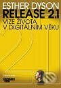 Kniha: Release 2.1 - vize života v digitálním věku (Esther Dyson). Computer Press, 2001 Kniha: Release 2.1 - vize života v digitálním věku (Esther Dyson). Computer Press, 2001