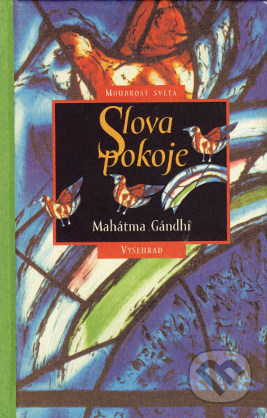 Kniha: Slova pokoje (Mahátme Gándhí). Vyšehrad, 2001 Kniha: Slova pokoje (Mahátme Gándhí). Vyšehrad, 2001
