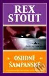 Kniha: Osudné šampaňské (Rex Stout). BB/art, 2001 Kniha: Osudné šampaňské (Rex Stout). BB/art, 2001