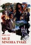 Kniha: Muž mnoha tváří (Karel May). Návrat, 1995 Kniha: Muž mnoha tváří (Karel May). Návrat, 1995