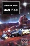 Kniha: Man Plus (Frederik Pohl). Návrat, 1994 Kniha: Man Plus (Frederik Pohl). Návrat, 1994