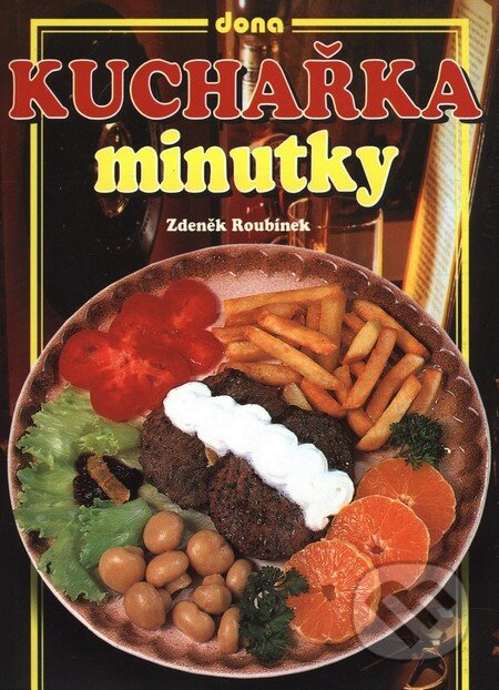 Kniha: Kuchařka - Minutky (Zdeněk Roubínek). Dona, 2003 Kniha: Kuchařka - Minutky (Zdeněk Roubínek). Dona, 2003