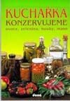Kuchařka - Konzervujeme ovoce, zeleninu, houby, maso - Kolektiv autorů, Dona, 1998