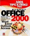 Kniha: 1001 tipů a triků pro Microsoft Office 2000 (Ivo Magera a Tomáš Šimek). Computer Press, 2001 Kniha: 1001 tipů a triků pro Microsoft Office 2000 (Ivo Magera a Tomáš Šimek). Computer Press, 2001