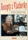 Kniha: Recepty z Vlachovky (Stella Zázvorková). Dona, 1997 Kniha: Recepty z Vlachovky (Stella Zázvorková). Dona, 1997
