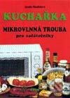 Kniha: Kuchařka - Mikrovlnná trouba pro začátečníky (J. Mandžuková). Dona Kniha: Kuchařka - Mikrovlnná trouba pro začátečníky (J. Mandžuková). Dona