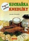 Kniha: Poprvé u plotny - Knedlíky (J. Křešnička). Dona Kniha: Poprvé u plotny - Knedlíky (J. Křešnička). Dona