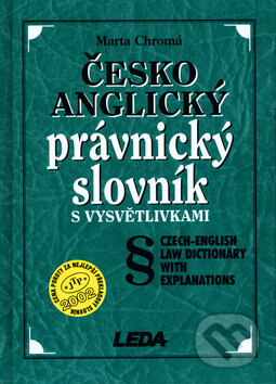 Kniha: Česko-anglický právnický slovník s vysvětlivkami (Marta Chromá). Leda, 2003 Kniha: Česko-anglický právnický slovník s vysvětlivkami (Marta Chromá). Leda, 2003
