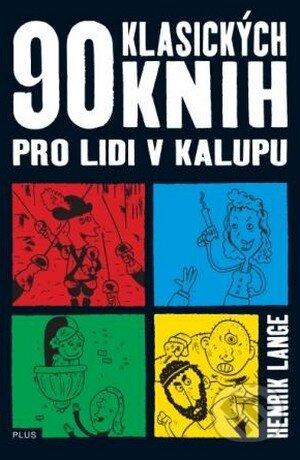 Kniha: 90 klasických knih pro lidi v kalupu (Henrik Lange). Albatros CZ, 2009 Kniha: 90 klasických knih pro lidi v kalupu (Henrik Lange). Albatros CZ, 2009