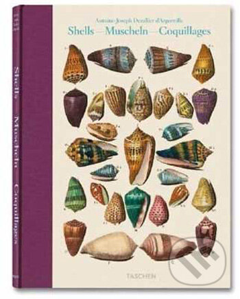 Kniha: Dezallier d'Argenville, Shells (Rainer Willmann a Veronica Carpita). Taschen, 2009 Kniha: Dezallier d'Argenville, Shells (Rainer Willmann a Veronica Carpita). Taschen, 2009